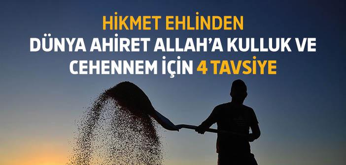 Hikmet Ehlinin Dünya, Âhiret, Allah’a Kulluk ve Cehennem İçin 4 Tavsiyesi