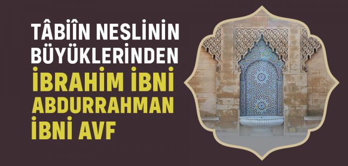 İbrahim İbni Abdurrahman İbni Avf Kimdir?