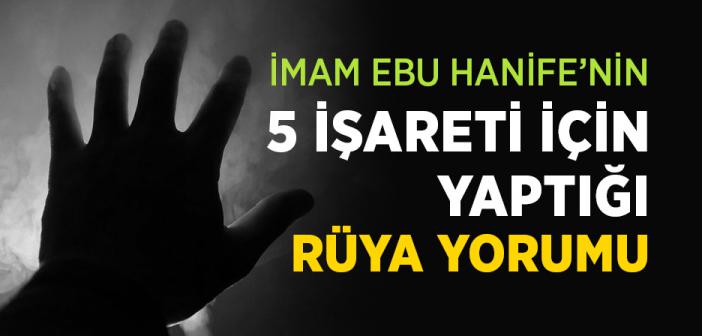 İmam Ebu Hanife’nin 5 İşareti İçin Yaptığı Rüya Yorumu