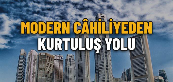 Modern Câhiliyeden Kurtuluş Yolu