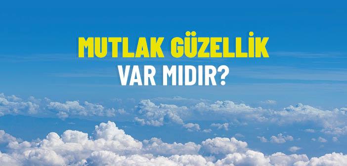 Mutlak Güzellik Var mıdır?