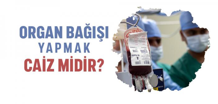 Organ Bağışı Yapmak Caiz midir?