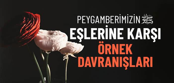 Peygamberimiz Eşlerine Nasıl Davranırdı?