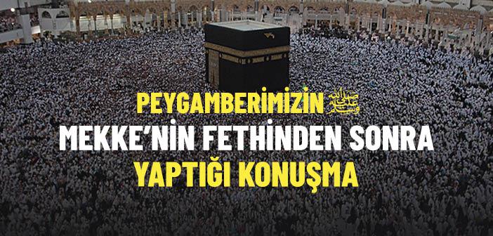 Peygamberimizin Mekke’nin Fethinden Sonra Yaptığı Konuşma