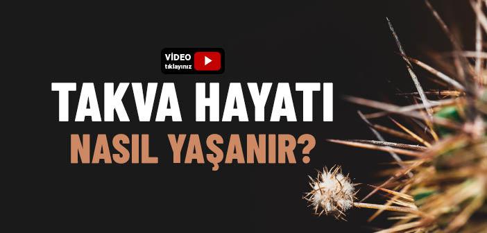 Takva Sahibi Bir Kişi Nasıl Bir Hayat Yaşar?