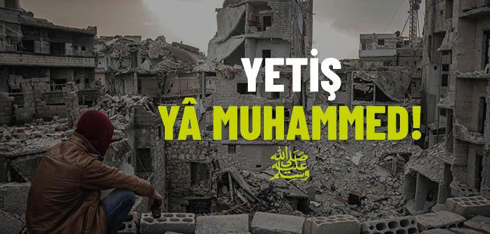 Yetiş yâ Muhammed!