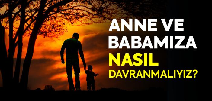 Anne ve Babamıza Nasıl Davranmalıyız? | Ahkaf Sûresi 15. Ayet