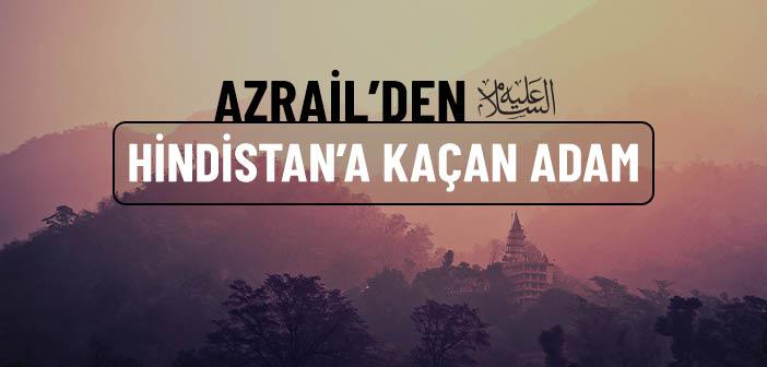 Azrail’den (a.s.) Kaçan Adamın Hikâyesi