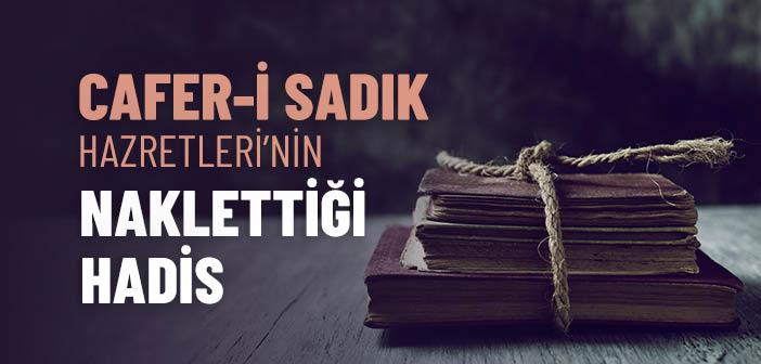 Cafer-i Sadık Hazretleri’nin Naklettiği Hadis