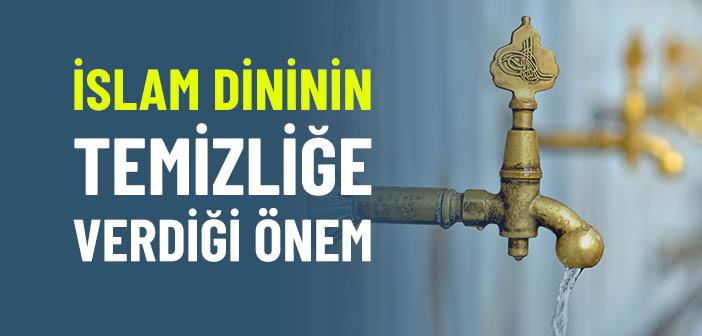 Dinimiz Temizliğe Neden Önem Verir?