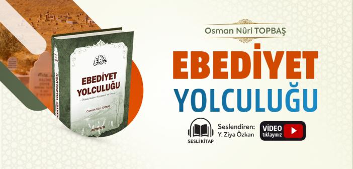 Ebediyet Yolculuğu Sesli Kitap | Osman Nûri Topbaş Hocaefendi