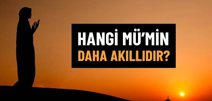 “Hangi Mümin Daha Akıllıdır?” Hadisi