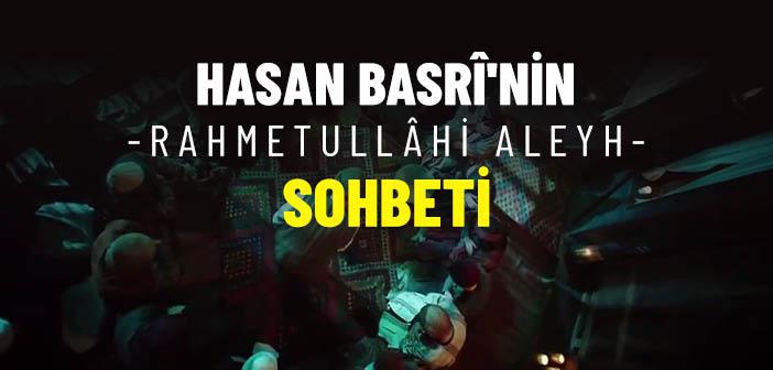 Hasan Basrî Hazretleri’nin Sohbeti