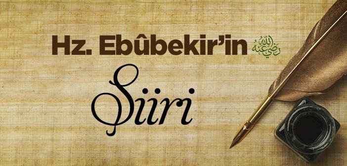 Hz. Ebûbekir’in (r.a.) Şiiri