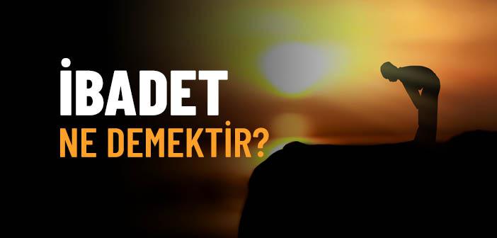 İbadet Nedir?