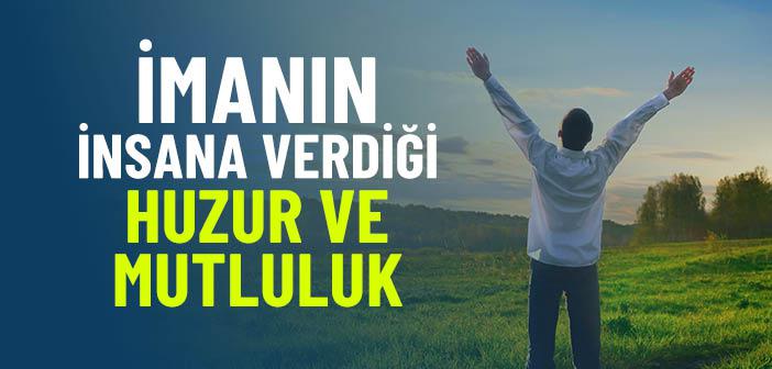 İman İnsana Huzur ve Mutluluk Sağlar mı?