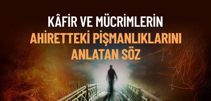 Kâfir ve Mücrimlerin Ahiretteki Pişmanlıklarını Anlatan Söz