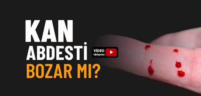 Kan Abdesti Bozar mı?