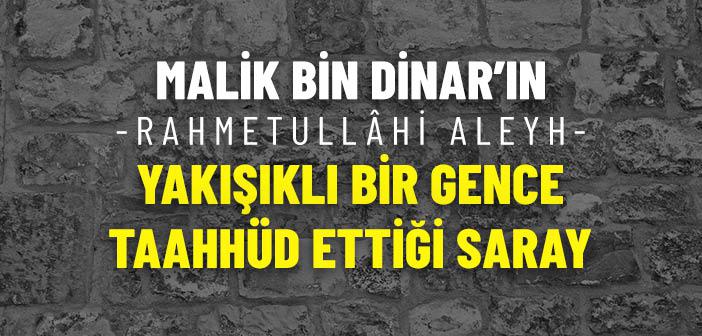 Malik bin Dinar’ın (r.a.) Yakışıklı Bir Gence Taahhüd Ettiği Saray