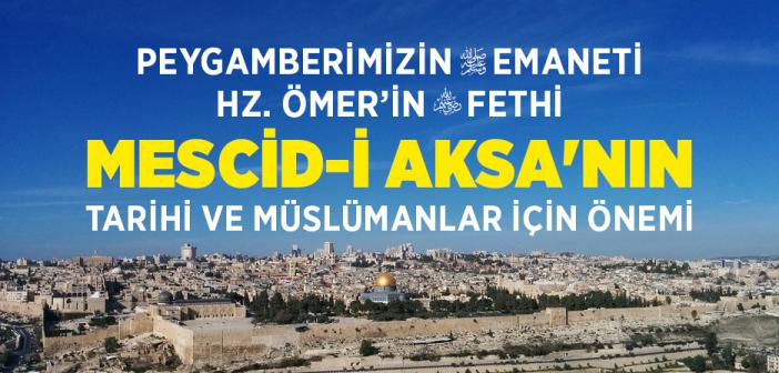 Mesicid-i Aksa'nın Tarihi ve Müslümanlar İçin Önemi