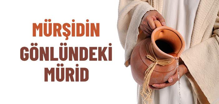 Mürşidin Gönlüne Nasıl Girilir?