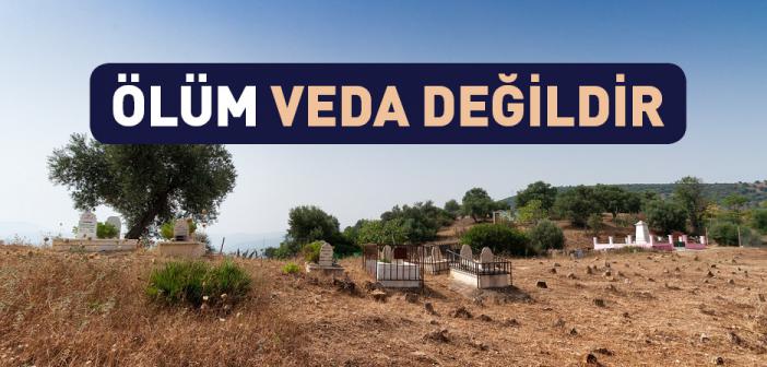 Ölüm Veda Değildir