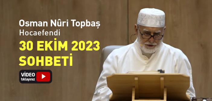 Osman Nûri Topbaş Hocaefendi 30 Ekim 2023 Sohbeti | Hak Dostları Kimlerdir?