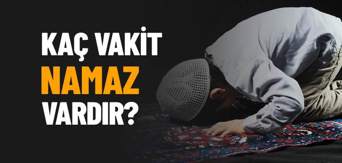 Peygamber Efendimiz Zamanında Namaz Kaç Vakitti?