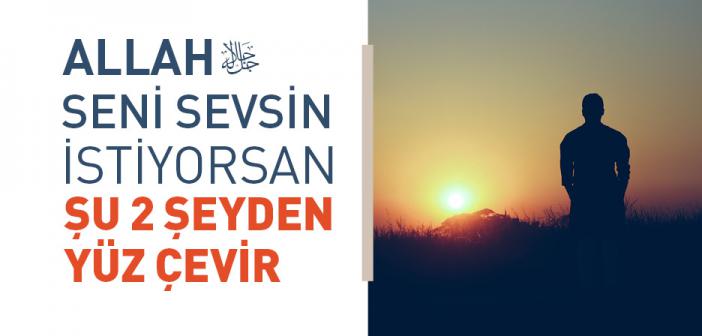 "Dünyadan Yüz Çevir, Allah Sevsin; Halkın Elindekilerden Yüz Çevir, İnsanlar Sevsin" Hadisi