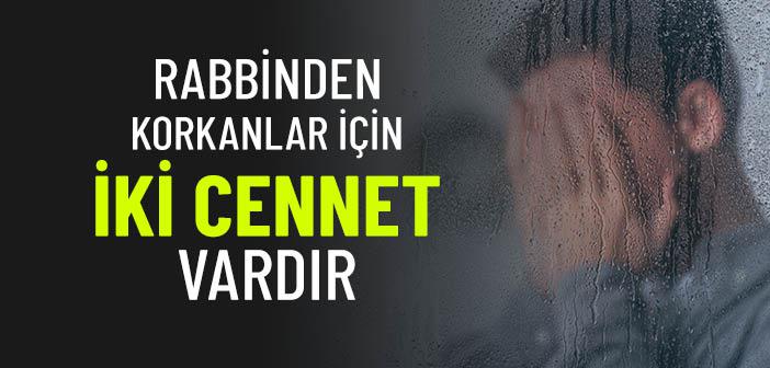 Rabbinden Korkanlar İçin İki Cennet Vardır