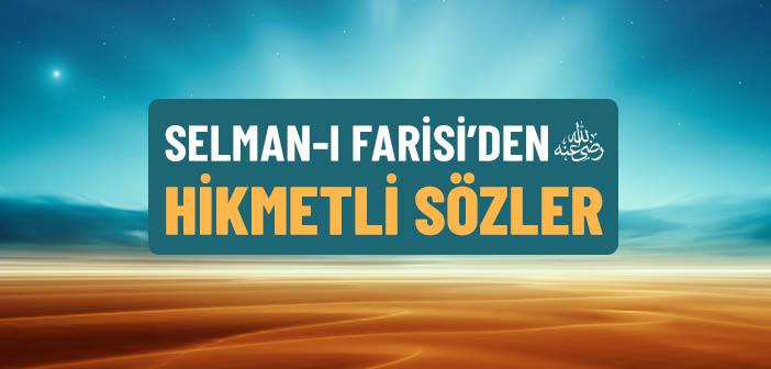 Selmân-ı Farisi’nin (r.a.) Sözleri