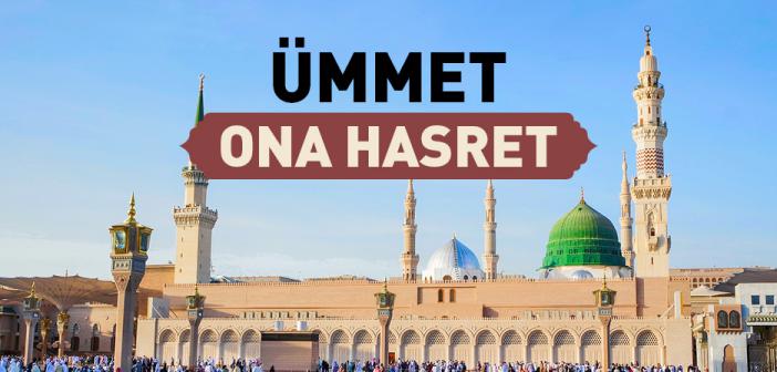 Ümmet Ona Hasret