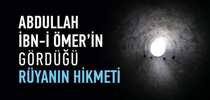 Abdullah İbn-i Ömer’in Gördüğü Rüyanın Hikmeti