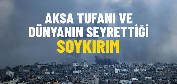 Aksa Tufanı ve Dünyanın Seyrettiği Soykırım