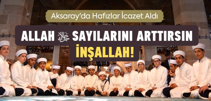 Aksaray'da Hafızlar İcazet Aldı