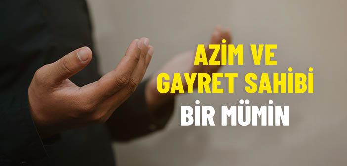 Azim ve Gayret Sahibi Bir Mümin Olabilmek