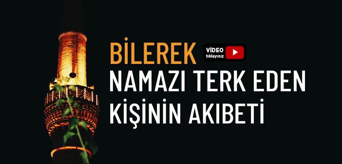 Bilerek Namazı Terk Eden Kişinin Akıbeti Ne Olacak?
