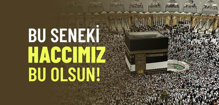 Bu Seneki Haccımız Bu Olsun!