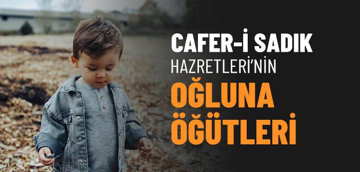 Cafer-i Sadık Hazretleri’nin Oğluna Verdiği Öğütler