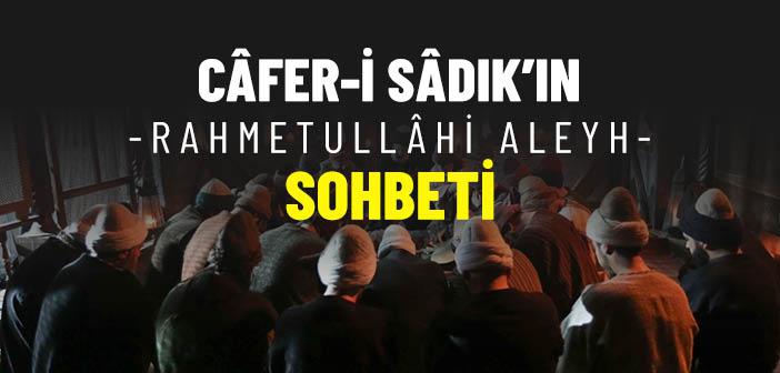 Cafer-i Sadık Hazretleri’nin Sohbeti