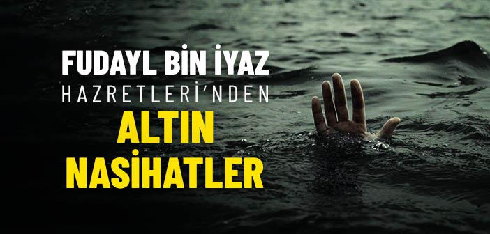 Fudayl Bin İyaz Hazretleri’nin Nasihatleri