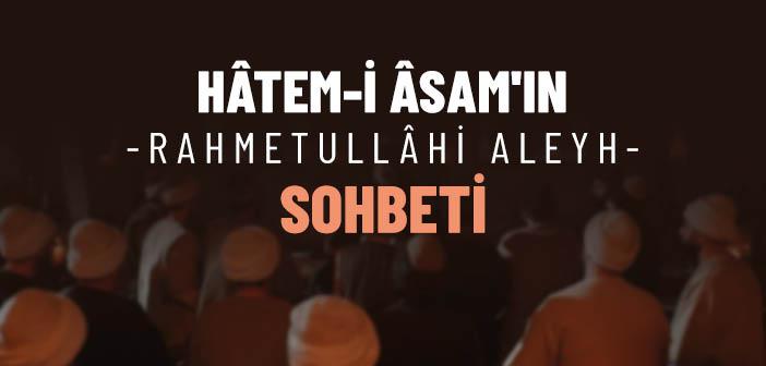 Hâtem-i Âsam’ın Hazretleri’nin Sohbeti