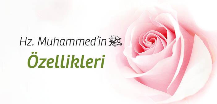 Hz. Muhammed’in (s.a.v.) Özellikleri Nelerdir?