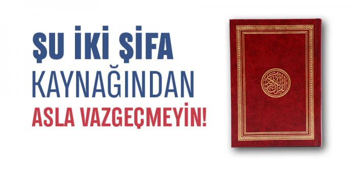 “İki Şifa Kaynağından Vazgeçmeyin” Hadisi