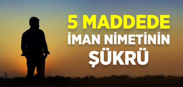 İman Nimetinin Şükrü Nasıl Edilir?