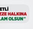 İzzetli Gazze Halkına Selam Olsun