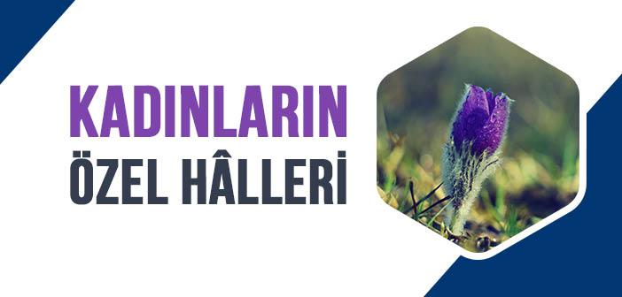 Kadınların Özel Hâlleri