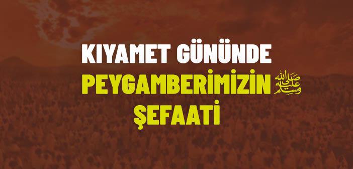 Kıyamet Gününde Peygamberimizin Şefaati