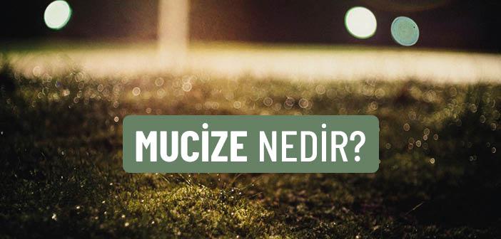 Mucize Nedir?