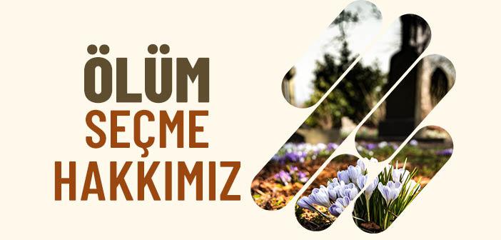 Ölüm Seçme Hakkımız Var mı?